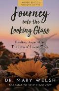Journey into the Looking Glass: Finding Hope after the Loss of Loved Ones (Limited Edition with color prints)