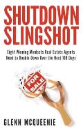 Shutdown Slingshot: Eight Winning Mindsets Real Estate Agents Need to Double-Down Over the Next 100 Days.