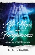 Life, Hope, and Forgiveness: A Journey of Self Discovery