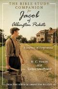 The Bible Study Companion for Jacob of Abbington Pickets: A Journey of Forgiveness