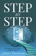 STEP...by...STEP: Your Journey to My World as a Stroke Survivor