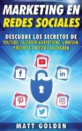 Marketing en redes sociales: Descubre los secretos de YouTube, Facebook Advertising, LinkedIn, Pinterest, Twitter e Instagram (Spanish Edition)