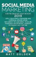 Social Media Marketing: How to Dominate Your Niche in 2019 with Your Small Business and Personal Brand Using Instagram Influencers, YouTube, F