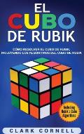 El cubo de Rubik: C?mo resolver el cubo de Rubik, incluyendo los algoritmos del cubo de Rubik