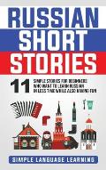Russian Short Stories: 11 Simple Stories for Beginners Who Want to Learn Russian in Less Time While Also Having Fun