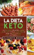 La Dieta Keto: La Gu?a Definitiva sobre la Dieta Cetog?nica para la P?rdida de Peso y la Claridad Mental que incluye c?mo entrar en l