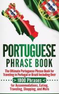 Portuguese Phrase Book: The Ultimate Portuguese Phrase Book for Traveling in Portugal or Brazil Including Over 1000 Phrases for Accommodations