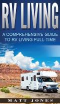 RV Living: A Comprehensive Guide to RV Living Full-time