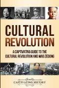 Cultural Revolution: A Captivating Guide to the Cultural Revolution and Mao Zedong