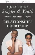 Questions Singles and Youth Asked about Relationship (Courtship)