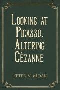 Looking At Picasso, Altering C?zanne