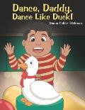 Dance, Daddy, Dance Like Duck!