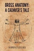 Gross Anatomy: A Cadaver's Tale