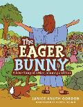 The Eager Bunny: A Love Story of a Man, a bunny and You