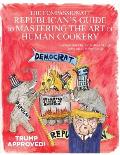 The Compassionate Republican's Guide to Mastering the Art of Human Cookery