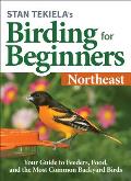 Stan Tekielas Birding for Beginners Northeast Your Guide to Feeders Food & the Most Common Backyard Birds