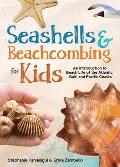 Seashells & Beachcombing for Kids: An Introduction to Beach Life of the Atlantic, Gulf, and Pacific Coasts