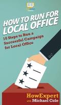 How To Run For Local Office: 10 Steps To Run a Successful Campaign For Local Office