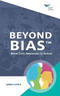 Beyond Bias: Move from Awareness to Action