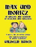 Max und Moritz in English and Deutsch: A Boys' Tale in Seven Tricks/Eine Bubengeschichte in sieben Streichen
