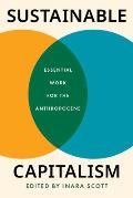 Sustainable Capitalism: Essential Work for the Anthropocene