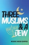 Three Muslims & A Jew