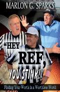 Hey Ref, You Stink!: Finding Your Worth in a Worthless World