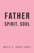 Father, Spirit, Soul