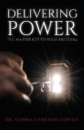 Delivering Power: The Master Key to Your Freedom