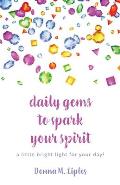 daily gems to spark your spirit: a little bright light for your day!