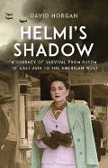 Helmis Shadow A Journey of Survival from Russia to East Asia to the American West