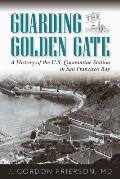 Guarding the Golden Gate: A History of the U.S. Quarantine Station in San Francisco Bay