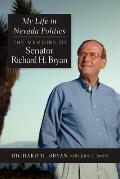 My Life in Nevada Politics: The Memoirs of Senator Richard H. Bryan