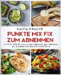 Punkte Mix Fix zum Abnehmen: Express-Rezepte zum schlank werden mit dem Thermomix. Alltagsgerichte in Rekordzeit zubereiten