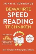 Bew?hrte Speed Reading Techniken: So lesen Sie 300 Seiten in einer Stunde (bei maximalem Textverst?ndnis). Eine Komplett-Anleitung f?r Anf?nger Mit Le