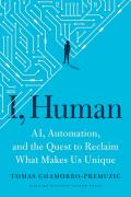 I Human AI Automation & the Quest to Reclaim What Makes Us Unique