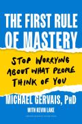 First Rule of Mastery Stop Worrying about What People Think of You