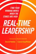 Real Time Leadership Find Your Winning Moves When the Stakes Are High