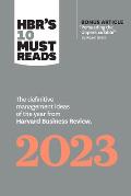 HBRs 10 Must Reads 2023 The Definitive Management Ideas of the Year from Harvard Business Review with bonus article Persuading the Unpersuadable By Adam Grant