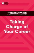 Taking Charge of Your Career HBR Women at Work Series