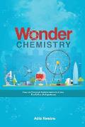 Wonder Chemistry: How can you relate Chemistry in your day to day life experiences?