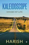 Kaleidoscope: Shades of life