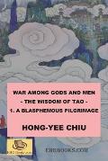 War among Gods and Men - 1. A Blasphemous Pilgrimage: 科幻世界的封神演義卷一（
