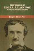 The Works of Edgar Allan Poe: In Five Volumes-Volumes One