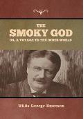 The Smoky God or, A Voyage to the Inner World