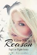 Give Me a Reason: Fight or Flight Series