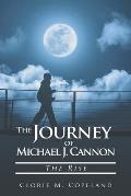 The Journey of Michael J. Cannon: The Rise