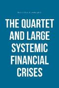 The Quartet and Large Systemic Financial Crises