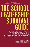 The School Leadership Survival Guide: What to Do When Things Go Wrong, How to Learn from Mistakes, and Why You Should Prepare for the Worst