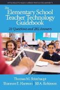 The Elementary School Teacher Technology Guidebook: 21 Questions and 282 Answers